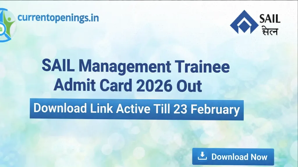 SAIL Management Trainee Admit Card 2026 download link active till 23 February on currentopenings.in