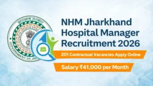 NHM Jharkhand Hospital Manager Recruitment 2026 201 Posts Apply Online Government of Jharkhand