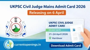 UKPSC Civil Judge Mains Admit Card 2026 releasing on 6 April exam date 21 to 24 April Haridwar