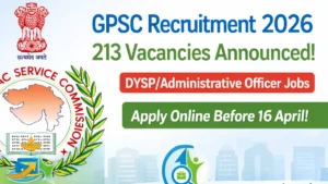 GPSC Recruitment 2026 213 Vacancies for Graduates Apply Online DYSP Administrative Jobs