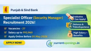 Punjab and Sind Bank Specialist Officer Security Manager Recruitment 2026 27 vacancies apply online before 05 May salary 93960